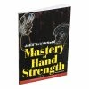 Ironmind Mastery Of Hand Strength - Revised Edition